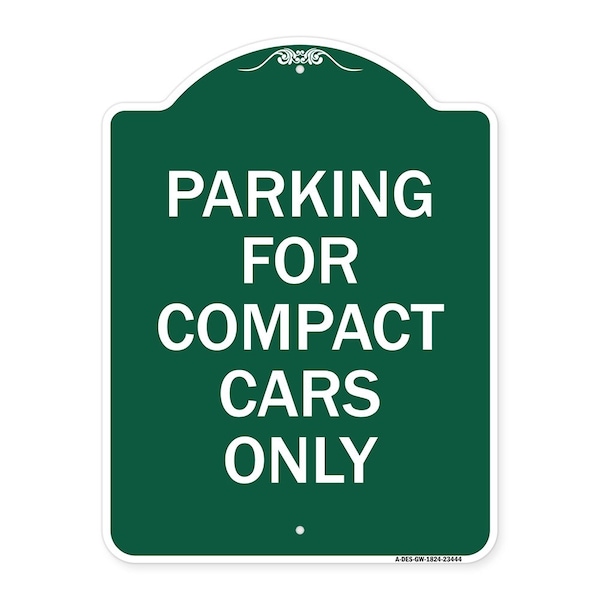 Parking for Compact Cars Only, Green & White Aluminum Architectural Sign, 18" x 24", GW-1824-23444